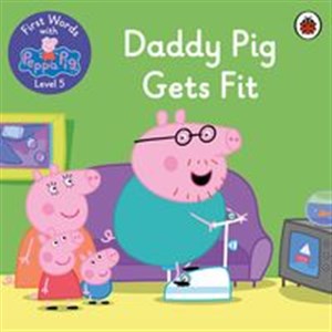 Obrazek Daddy Pig gets fit First Words with Peppa Level 5