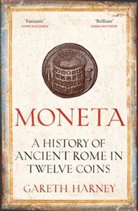 Picture of Moneta A history of ancient Rome in twelve coins