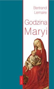 Picture of Godzina Maryi Godzina Maryi. Śladami Ludwika Marii Grignion de Montfort i Jana Pawła II
