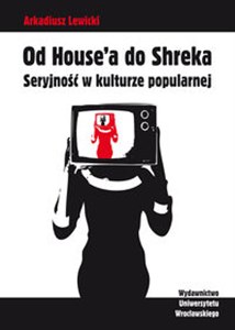 Picture of Od Housea do Shreka Seryjność w kulturze popularnej