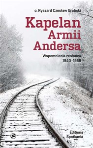 Obrazek Kapelan Armii Andersa Wspomnienia zesłańca 1940 - 1955
