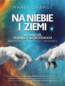 Obrazek Na niebie i ziemi Największe tajemnice Wszechświata objaśniają czołowi polscy naukowcy