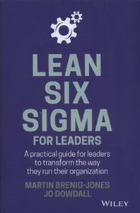 Picture of Lean Six Sigma For Leaders A practical guide for leaders to transform the way they run their organization
