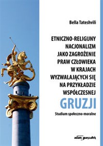 Picture of Etniczno-religijny nacjonalizm jako zagrożenie praw człowieka w krajach wyzwalających się na przykładzie współczesnej Gruzji