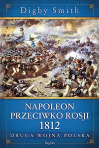Obrazek Napoleon przeciwko Rosji 1812 Druga wojna polska