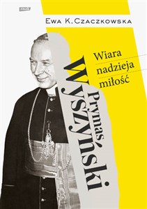 Obrazek Prymas Wyszyński  Wiara, nadzieja, miłość.