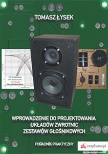 Picture of Wprowadzenie do projektowania układów zwrotnic zestawów głośnikowych Poradnik Praktyczny