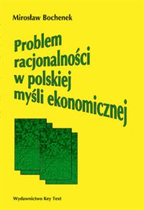 Picture of Problem racjonalności w polskiej myśli ekonomicznej