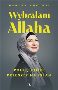 Obrazek Wybrałam Allaha. Polki, które przeszły na Islam