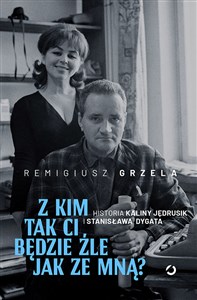 Picture of Z kim tak ci będzie źle jak ze mną? Historia Kaliny Jędrusik i Stanisława Dygata