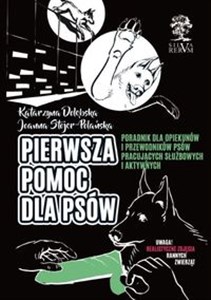 Picture of Pierwsza pomoc dla psów Poradnik dla opiekunów i przewodników psów  pracujących, służbowych i aktywnych. Kolorowe zdjęcia na końcu książki