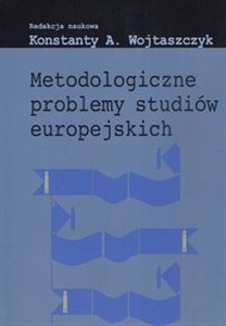 Obrazek Metodologiczne problemy studiów europejskich