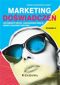 Obrazek Marketing doświadczeń. Jak poruszyć zmysły, zaangażować emocje, zdobyć lojalność klientów?