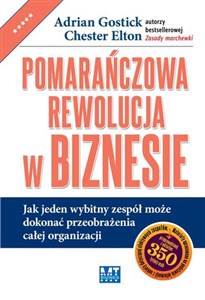 Picture of Pomarańczowa rewolucja w biznesie Jak jeden wybitny zespół może dokonać przeobrażenia całej organizacji