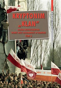 Picture of Kryptonim Klan Służba Bezpieczeństwa wobec NSZZ Solidarność w Gdańsku Tom 3: październik 1981 – listopad 1983 r.