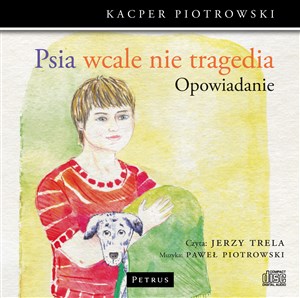 Obrazek [Audiobook] Psia wcale nie tragedia (opowiadanie)