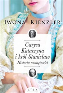Obrazek Caryca Katarzyna i król Stanisław. Historia namiętności Wielkie Litery