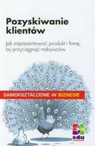 Obrazek Pozyskiwanie klientów Jak zaprezentować produkt i firmę, by przyciągnąć nabywców.