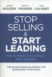 Obrazek Stop Selling and Start Leading How to Make Extraordinary Sales Happen