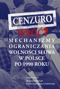 Picture of Cenzuro wróć? Mechanizmy ograniczania wolności słowa w Polsce po 1990 roku