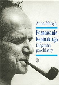 Picture of Poznawanie Kępińskiego Biografia psychiatry