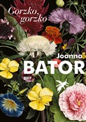 Gorzko, go... - Joanna Bator -  foreign books in polish 