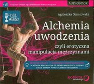 Obrazek [Audiobook] Alchemia uwodzenia czyli erotyczna manipulacja mężczyznami