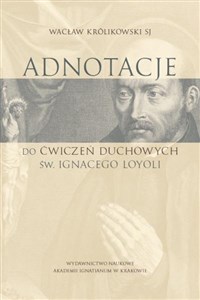 Picture of Adnotacje do ćwiczeń duchowych św. Ignacego Loyoli Studium teologiczno-pastoralne