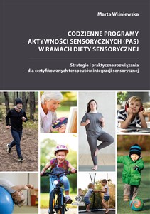 Picture of Codzienne programy aktywności sensorycznych (PAS) w ramach diety sensorycznej Strategie i praktyczne rozwiązania dla certyfikowanych terapeutów integracji sensorycznej