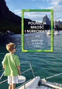 Obrazek Polinezja miłość i nurkowanie czyli kartkówka w Zatoce Cooka