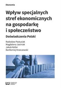 Picture of Wpływ specjalnych stref ekonomicznych na gospodarkę i społeczeństwo Doświadczenia Polski