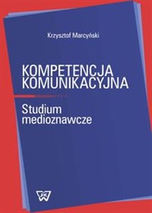 Picture of Kompetencja komunikacyjna Studium medioznawcze
