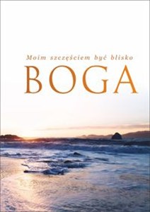 Picture of Notatnik B6 Moim szczęściem być blisko Boga