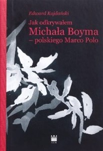 Picture of Jak odkrywałem Michała Boyma - polskiego Marco Polo