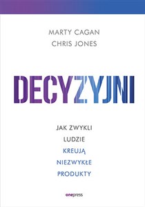 Picture of Decyzyjni Jak zwykli ludzie kreują niezwykłe produkty