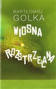 Wiosna roz... - Bartłomiej Golka -  Książka z wysyłką do UK