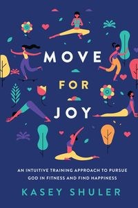 Picture of Move for Joy An Intuitive Training Approach to Pursue God in Fitness and Find Happiness