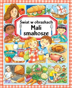 Picture of Mali smakosze Świat w obrazkach