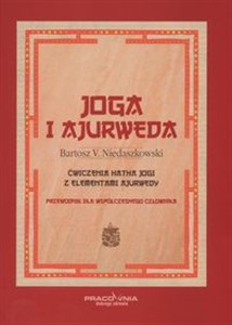 Picture of Joga i ajurweda przewodnik dla współczesnego człowieka Ćwiczenia jogi z elementami ajurwedy