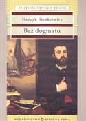 Książka : Bez dogmat... - Henryk Sienkiewicz