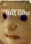 Książka : Tracę ciep... - Łukasz Orbitowski