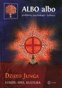 Obrazek Albo albo problemy psychologii i kultury Dzieło Junga 1/2017 ludzie, idee, kultura