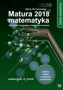 Picture of Matura 2018 Matematyka Zakres rozszerzony Zbiór zadań z odpowiedziami, rozwiązaniami i dowodami