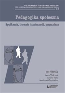 Picture of Pedagogika społeczna Spotkania, trwanie i zmienność, pogranicza