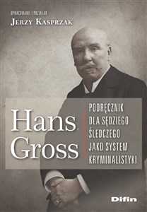 Picture of Hans Gross Podręcznik dla sędziego śledczego jako system kryminalistyki