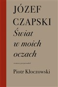 Zobacz : Świat w mo... - Józef Czapski