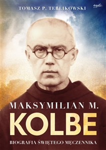 Picture of Maksymilian M. Kolbe wydanie prezentowe Biografia świętego męczennika