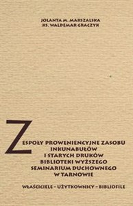 Picture of Zespoły proweniencyjne zasobu inkunabułów i starych druków biblioteki WSD w Tarnowie Właściciele - użytkownicy - bibliofile