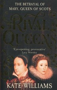 Picture of Rival Queens: The Betrayal of Mary, Queen of Scots