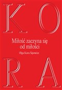 Miłość zac... - Olga Kora Sipowicz -  books in polish 